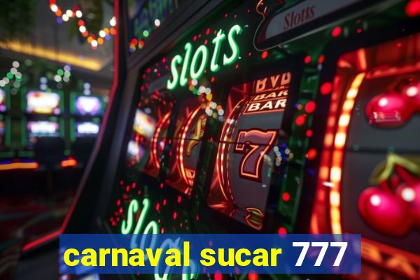 carnaval sucar 777